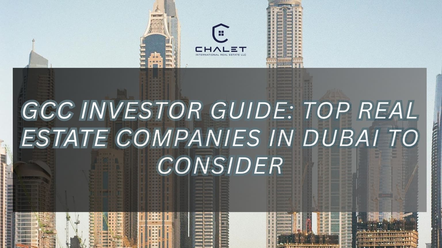 GCC Investor Guide: top real estate companies in dubai to consider