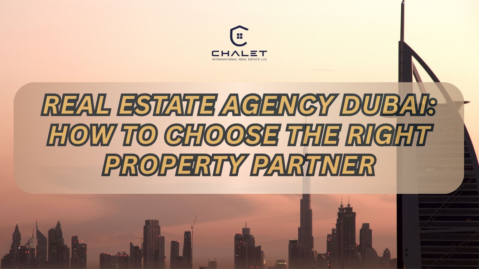 Real Estate Agency Dubai: How to Choose the Right Property Partner