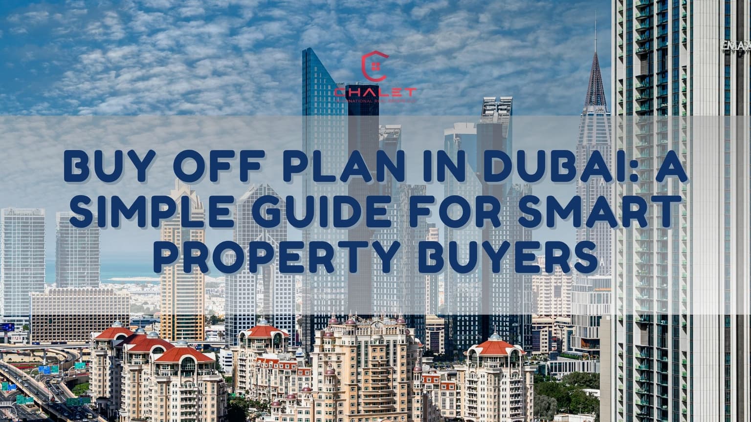 Buy Off Plan in Dubai: A Simple Guide for Smart Property Buyers