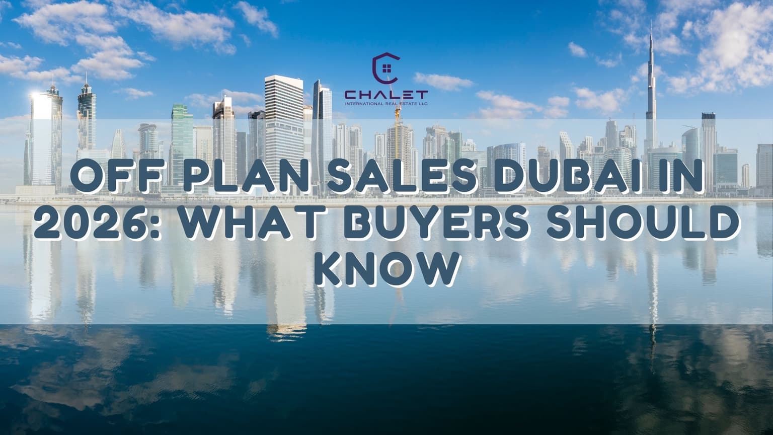 Off Plan Sales Dubai in 2026: What Buyers Should Know