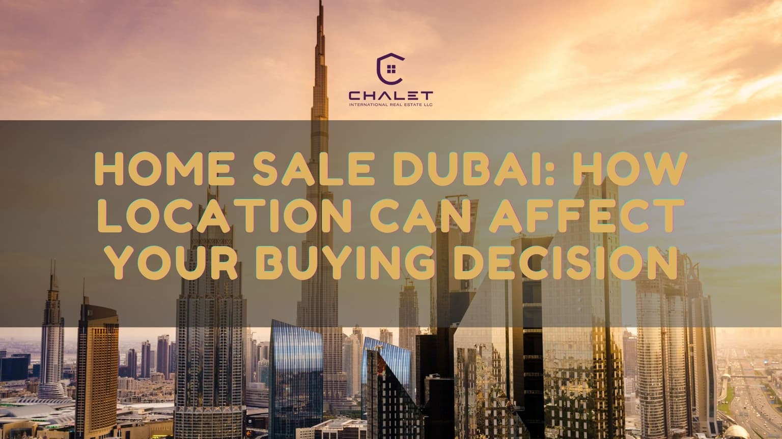 Home Sale Dubai: How Location Can Affect Your Buying Decision