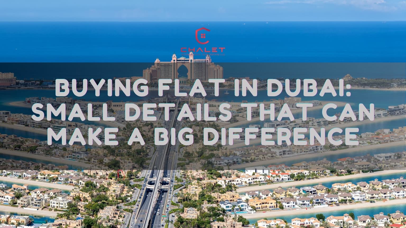 Buying Flat in Dubai: Small Details That Can Make a Big Difference
